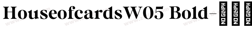 HouseofcardsW05 Bold字体转换